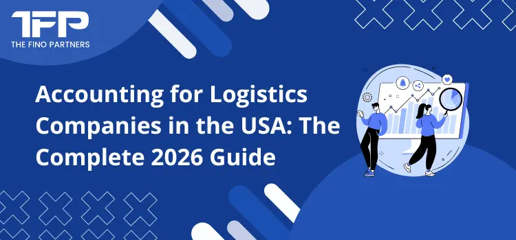 Accounting for Logistics Companies in the USA: The Complete 2026 Guide